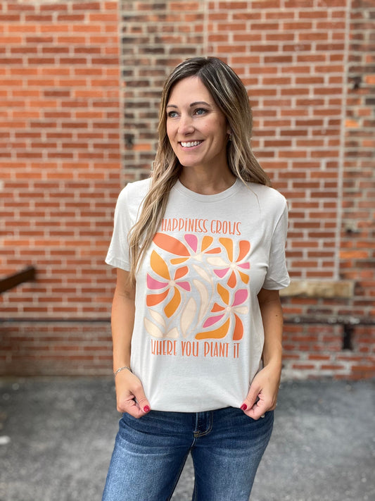 Happiness Grows Where You Plant it Tee