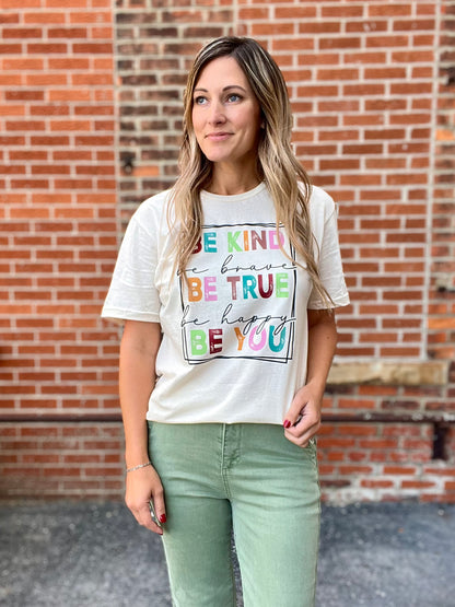 Be Kind, Brave, True, Happy and You Tee